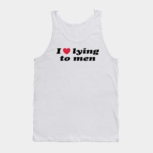 I Love Lying To Men Tank Top